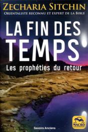 La fin des temps ; les prophéties du retour (3e édition) - Couverture - Format classique