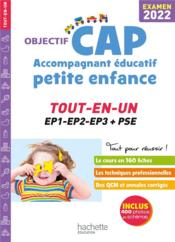 OBJECTIF CAP ; accompagnant éducatif petite enfance ; tout-en-un (édition 2022) - Couverture - Format classique