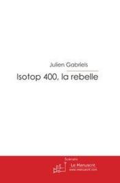 Isotop 400, la rebelle - Couverture - Format classique