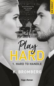 Play hard T.1 ; hard to handle - Bromberg, K.