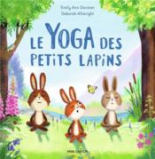 Le yoga des petits lapins  - Emily Ann Davison - Amily Ann Davison 