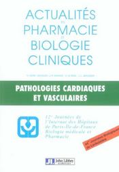 Pathologies cardiaques et vasculaires actualites en pharmacologie et biologie - Intérieur - Format classique