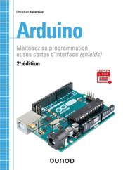Arduino ; maîtrisez sa programmation et ses cartes d'interface (shields) (2e édition)  - Christian Tavernier 