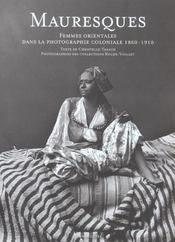 Mauresques : Femmes orientales dans la photographie coloniale, 1860-1910 - Intérieur - Format classique