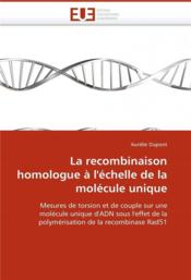 La recombinaison homologue a l'echelle de la molecule unique - Couverture - Format classique