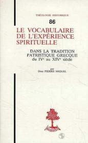 Th n 86 - le vocabulaire de l'experience spirituelle - dans la tradition patristique grecque du iv  - Pierre Miquel 