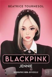 Black Pink Jennie : la bio non-officielle  
