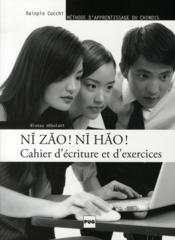 Ni zao ! ni hao ! ; niveau débutant ; cahier d'écriture et d'exercices - Couverture - Format classique