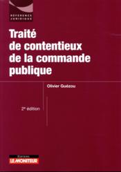 Traité de contentieux de la commande publique  - Olivier Guézou 
