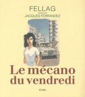 Le mécano du vendredi  - Jacques Ferrandez - Fellag 