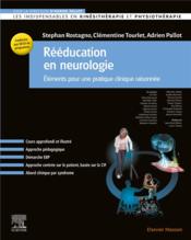 Rééducation en neurologie : éléments pour une pratique clinique raisonnée  - Stephan Rostagno - Clementine Tourlet 