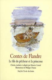 Contes de Flandres ; le fils du pêcheur et la princesse  - Lomre Maurice / Anon - Lomre Maurice / Duma - Philippe Dumas 