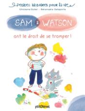 Sam & Watson ont le droit de se tromper  - Ghislaine Dulier - Bérengère Delaporte 