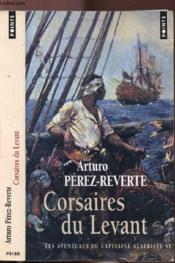 Les aventures du capitaine Alatriste t.6 ; corsaires du Levant - Couverture - Format classique