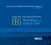 Atlas of electroencephalography v.3 ; EEG, Neurology and critical care  - Arielle Crespel - Philippe Gelisse 