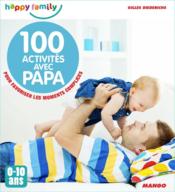 100 activités avec papa ; pour favoriser les moments complices ; 0-10 ans  - Gilles Diederichs 
