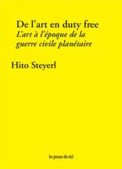 Vente  De l'art en duty free : l'art a l'epoque de la guerre civile planétaire  - Steyerl Hito 