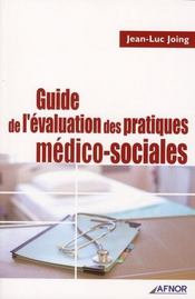 Guide de l'évaluation des pratiques médico-sociales  - Jean-Luc Joing 