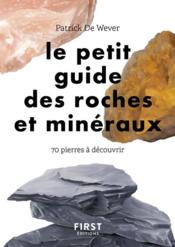 Petit guide des roches et minéraux : 70 pierres à découvrir  - Patrick De Wever - Lise Herzog 
