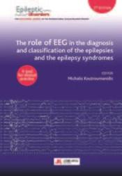 Vente  The role of EEG in the diagnosis and classification of the epilepsies and the epilepsy syndromes  - Koutroumanidis M. 
