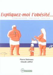 Expliquez-moi l'obesite, comprendre, prezvenir, traiter;  - Jaffi Delaveau/ - Claude Jaffiol - Pierre Delaveau 
