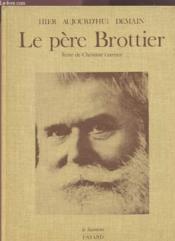 Le Pere Brottier - Hier, Aujourd'Hui, Demain. - Couverture - Format classique