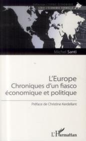 L'Europe ; chroniques d'un fiasco économique et politique  - Michel Santi 