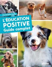 L'éducation positive du chien ; guide complet  - Christophe Duffo 