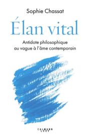 Élan vital : antidote philosophique au vague à l'âme contemporain  