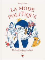 La mode est politique : un bref lexique inclusif  - Eloise Heinzer - Melody Thomas 