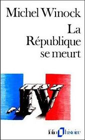 La Republique Se Meurt (1956-1958)