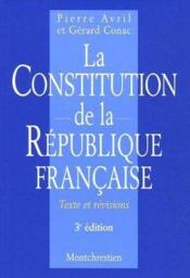 La constitution de la république française ; texte et révisions (3e édition)  - Avril/Conac 