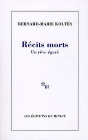 Récits morts ; un rêve égaré - Couverture - Format classique