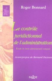 Le controle juridictionnel de l'administration - etude de droit administratif compare  - Bonnard/Pacteau - Roger Bonnard 