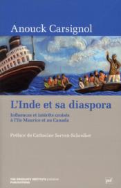 L'Inde et sa diaspora ; influences et interets croises a l'Ile Maurice et au Canada