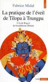 Vente  La pratique de l'éveil de Tilopa à Trungpa ; l'école Kagyü du bouddhisme tibétain  - Fabrice Midal 
