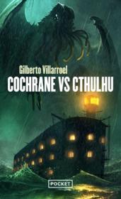 Lord Cochrane T.1 ; Cochrane vs Cthulhu - Villarroel, Gilberto