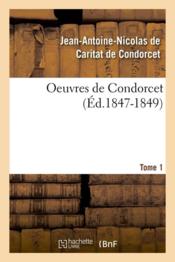 Oeuvres de Condorcet t.1 (édition 1847-1849)  - Nicolas De Condorcet 