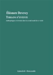Vente  Terrains d'entente - anthropologues et ecrivains dans la seconde moitie du xxe siecle  - Devevey Eleonore 