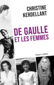 De Gaulle et les femmes  - Christine Kerdellant 