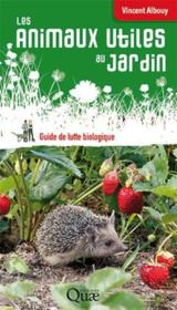 Les animaux utiles au jardin ; guide de lutte biologique - Couverture - Format classique