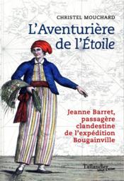 L'aventurière de l'Etoile ; Jeanne Barret, passagère clandestine de l'expédition Bougainville - Couverture - Format classique