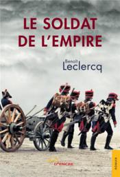 Le soldat de l'Empire  - Leclercq Benoit 