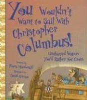 You Wouldn't Want to Sail with Christopher Columbus!: Uncharted Waters You'd Rather Not Cross - Couverture - Format classique