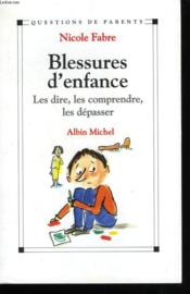 Blessures D'Enfance ; Comment L'Ecoute Cicatrise - Couverture - Format classique