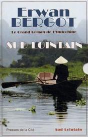 Sud lointain ; le grand roman de l'Indochine