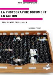 La photographie document en action : expériences et histoires  - Sandrine Ferret 