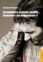 Acouphènes, eczéma, surdité... comment s'en débarrasser ? - Couverture - Format classique