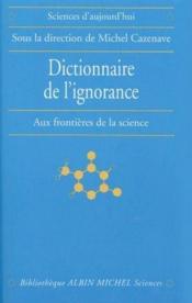 Dictionnaire de l'ignorance ; aux frontières de la science - Couverture - Format classique