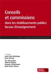 Conseils et commissions dans les établissements publics locaux (5e édition)  - Jean-Paul Delahaye 